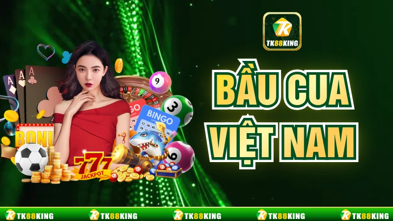 Bầu Cua Việt Nam - Bí Quyết Chiến Thắng Tại Nhà Cái TK88