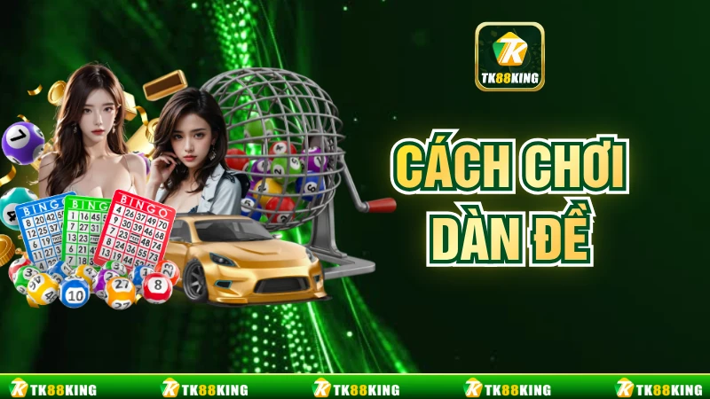 Cách Chơi Dàn Đề - 9 Phương Pháp Từ Chuyên Gia Số Học