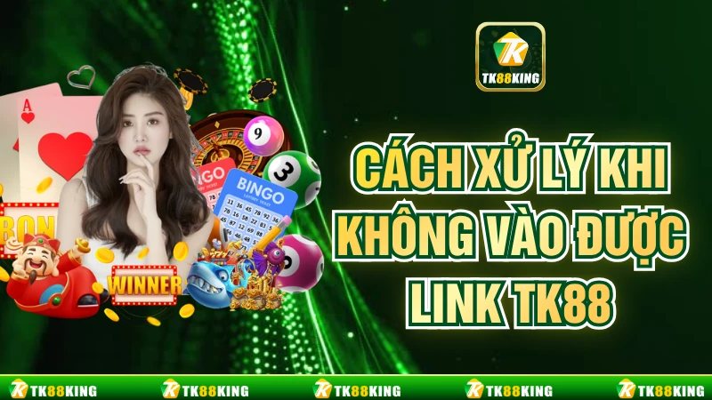 Cách Xử Lý Khi Không Vào Được Link TK88 Hiệu Quả Nhất