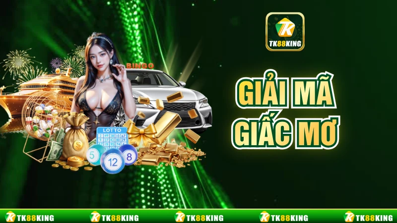 Giải Mã Giấc Mơ - Bật Mí Con Số Đẹp Chơi Lô Đề Cực Chuẩn