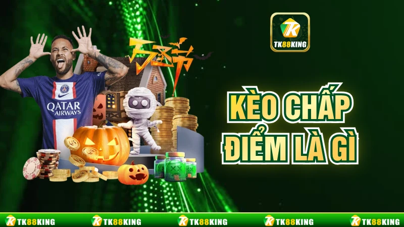 Kèo Chấp Điểm Là Gì? Giải Thích Chi Tiết Cụ Thể Cho Hội Viên