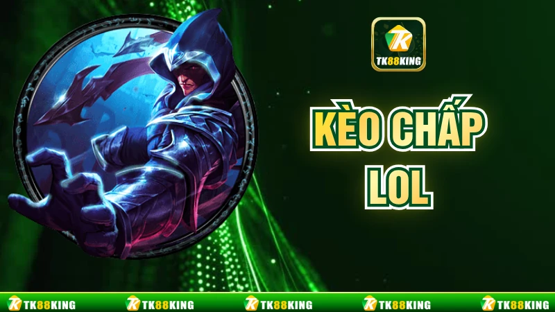 Kèo Chấp LOL - Hướng Dẫn Chi Tiết Từ A Đến Z Cho Tân Binh