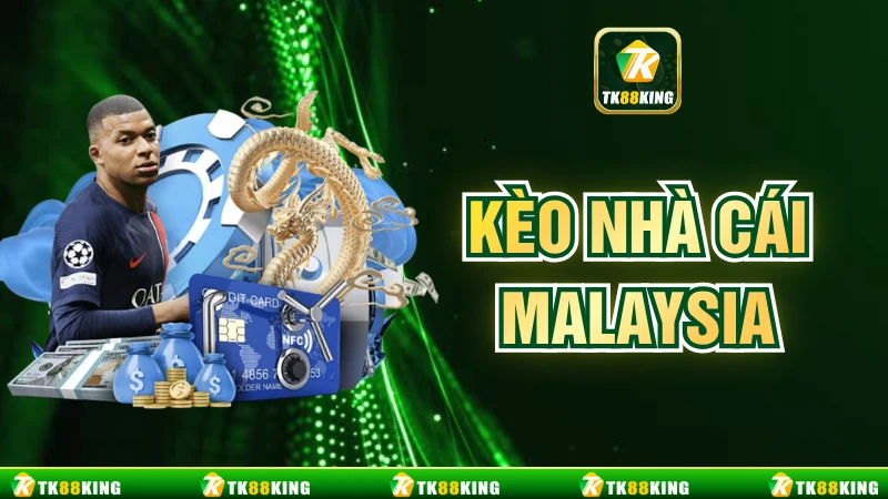 Kèo Nhà Cái Malaysia Là Gì? Cách Đọc Kèo Và Chơi Cược Chuẩn