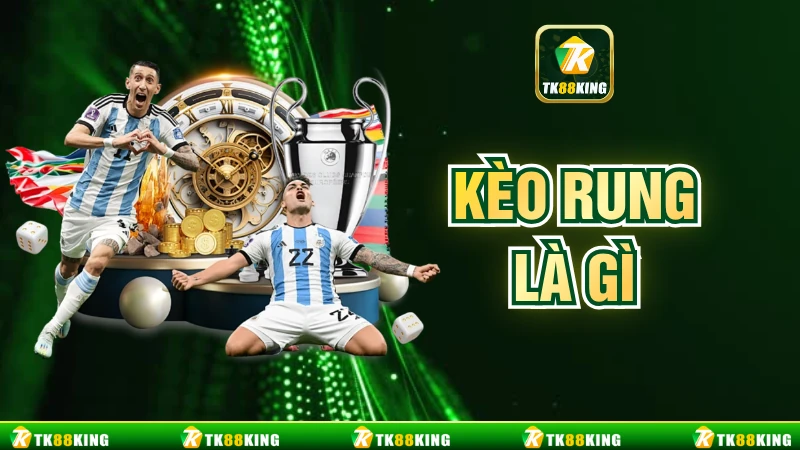 Kèo Rung Là Gì? Khám Phá Cách Đọc, Mẹo Chơi Thắng Chắc