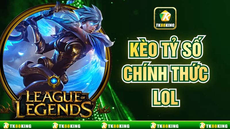 Kèo Tỷ Số Chính Thức LOL Là Gì? Hướng Dẫn Chi Tiết Từ A-Z