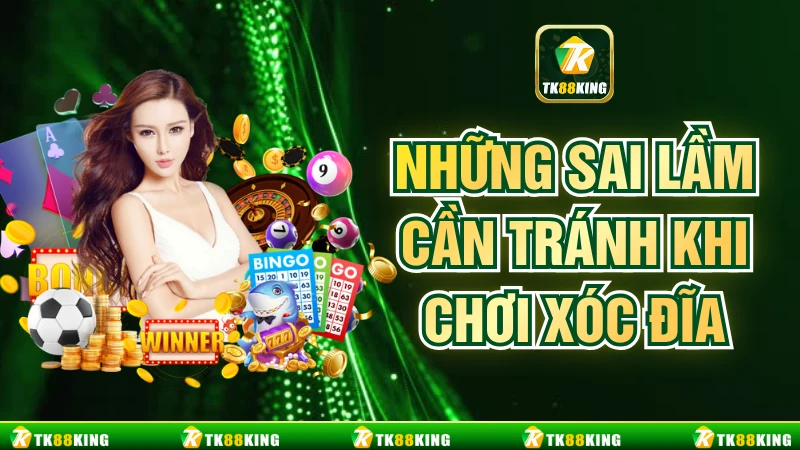 Những Sai Lầm Cần Tránh Khi Chơi Xóc Đĩa Cho Mọi Anh Em