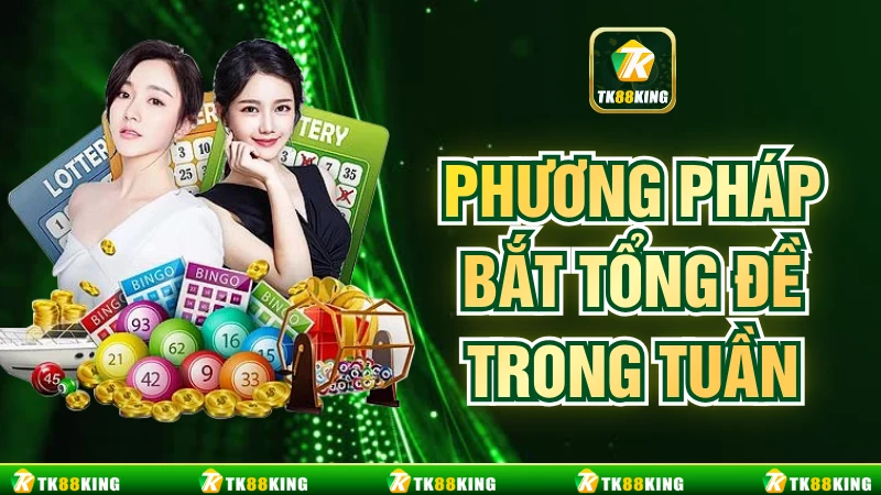 Phương Pháp Bắt Tổng Đề Trong Tuần Đáng Thử Nhất 2026