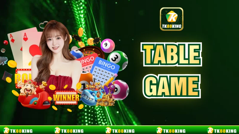 Table Game Là Gì? Bí Kíp Chiến Thắng Tại Nhà Cái TK88